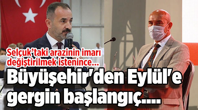 Büyüşehir&#039;den Eylül&#039;e gergin başlangıç.... Selçuk’taki arazinin imarı değiştirilmek istenince