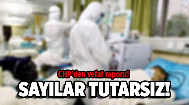 CHP, İzmir dahil 11 büyükşehirdeki ölüm sayısını açıkladı!