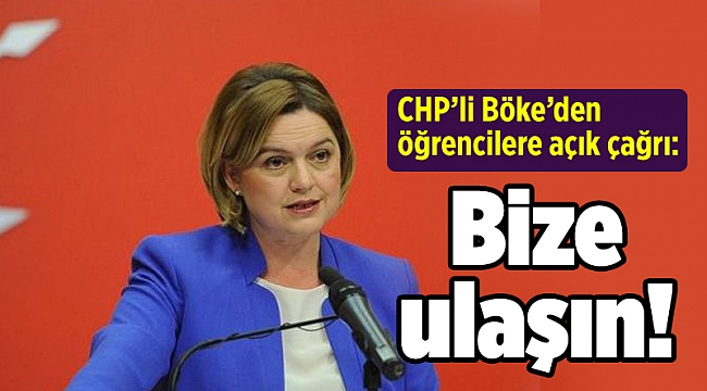 CHP’li Böke’den öğrencilere açık çağrı: Bize ulaşın