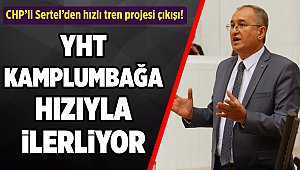 CHP’li Sertel: Ankara – İzmir Hızlı Tren Projesi kaplumbağa hızıyla ilerliyor