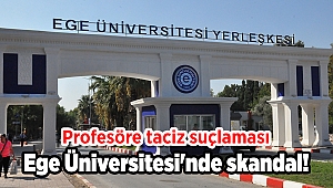 Ege Üniversitesi'nde skandal! Profesöre taciz suçlaması