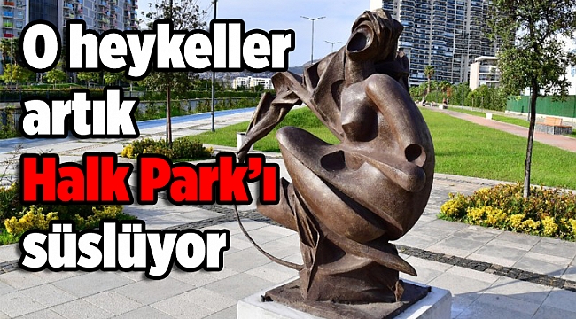 Heykel Çalıştayı’nda üretilen eserler artık Halk Park’ı süslüyor