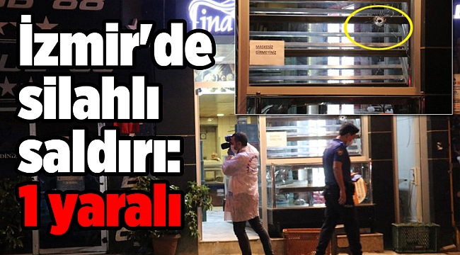 İzmir'de silahlı saldırı: 1 yaralı