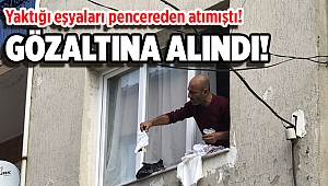 İzmir'de yaktığı kıyafetleri ve eşyalarını pencereden atan kişi gözaltına alındı