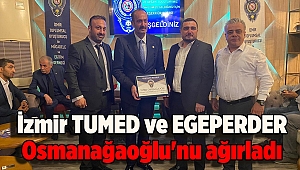 İZTUMED ve EGEPERDER Osmanağaoğlu'nu ağırladı