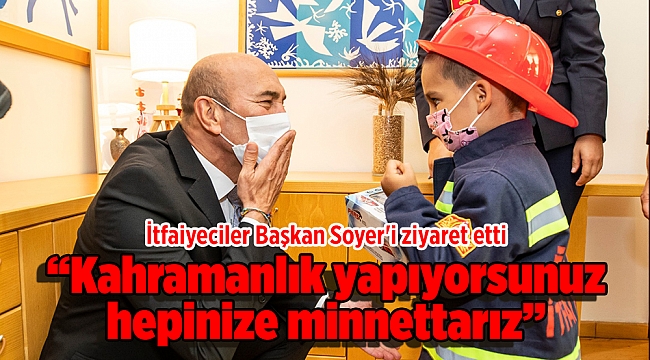 “Kahramanlık yapıyorsunuz hepinize minnettarız”
