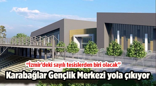 Karabağlar Gençlik Merkezi yola çıkıyor