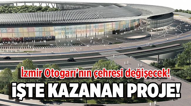 Kazanan proje belli oldu: İzmir Otogarı'nın çehresi değişecek!