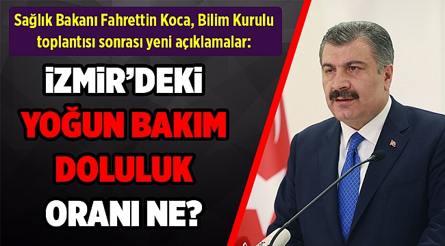 Koca açıkladı! İzmir&#039;de yoğun bakım yatak doluluk oranı ne?