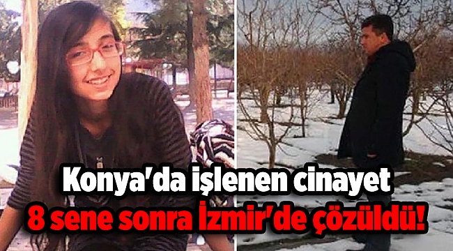 Konya'da işlenen cinayet 8 sene sonra İzmir'de çözüldü!