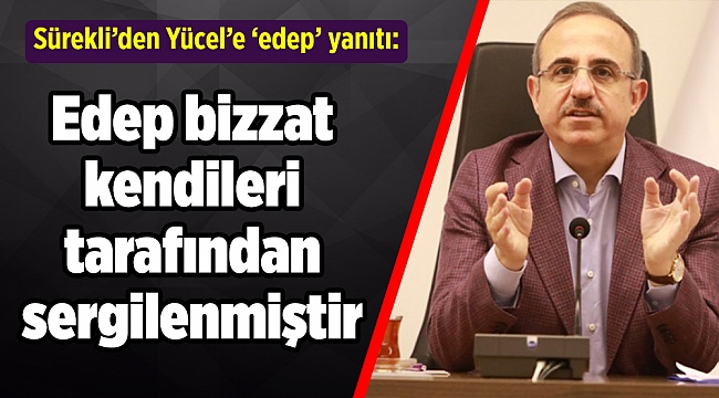 Sürekli’den Yücel’e ‘edep’ yanıtı: Edep bizzat kendileri tarafından sergilenmiştir