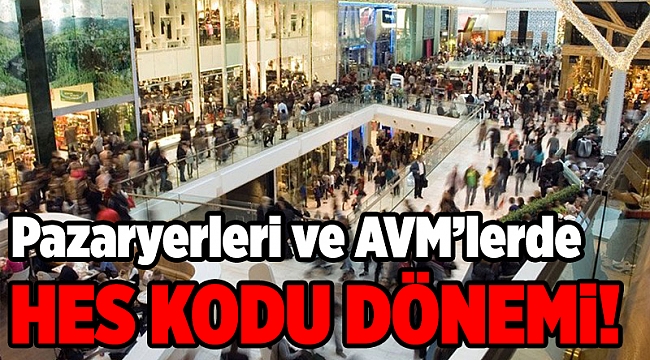 Valilik’ten yeni karar: HES kodu olmayan pazaryerlerine ve AVM’lere giremeyecek