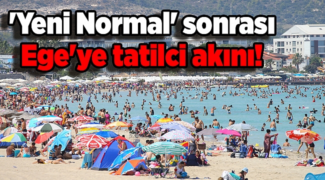 'Yeni Normal' sonrası Ege'ye tatilci akını!