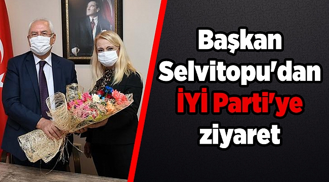 Başkan Selvitopu'dan İYİ Parti'ye ziyaret