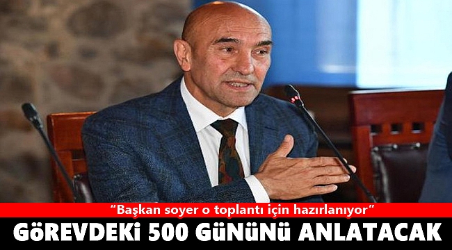 Başkan Soyer İzmir'de geride bıraktığı 550 gününü anlatacak