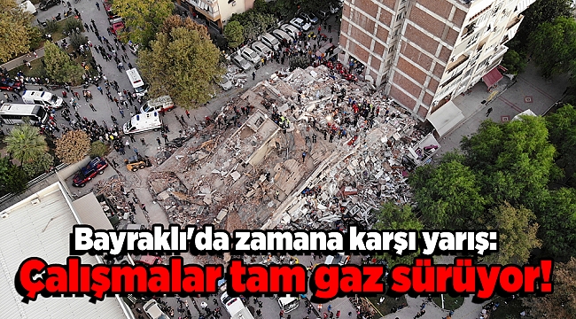 Bayraklı'da zamana karşı yarış: Çalışmalar tam gaz sürüyor!