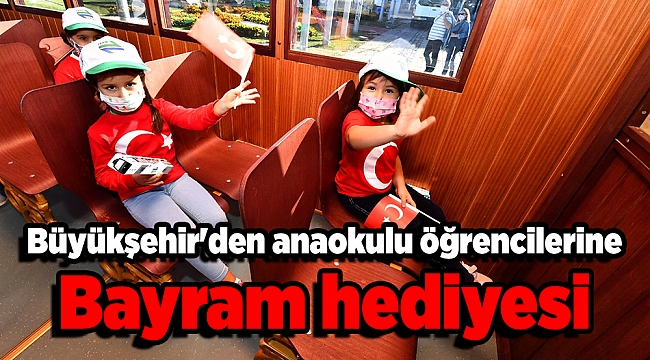 Büyükşehir'den anaokulu öğrencilerine bayram hediyesi