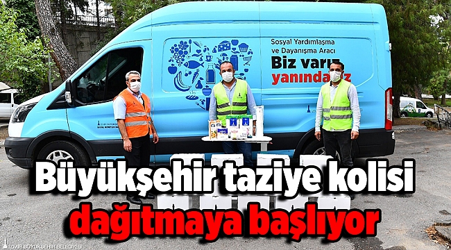 Büyükşehir taziye kolisi dağıtmaya başlıyor