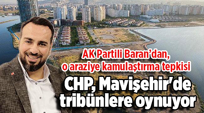 "CHP, Mavişehir'de tribünlere oynuyor"