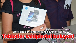 Efes Selçuk'un kampanyasına büyük destek: Tabletler sahiplerini buluyor!