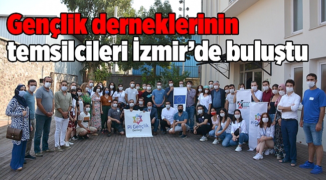 Gençlik derneklerinin temsilcileri İzmir'de buluştu
