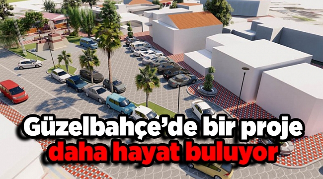 Güzelbahçe’de bir proje daha hayat buluyor