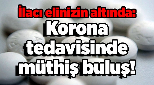 İlacı elinizin altında: Korona tedavisinde müthiş buluş!