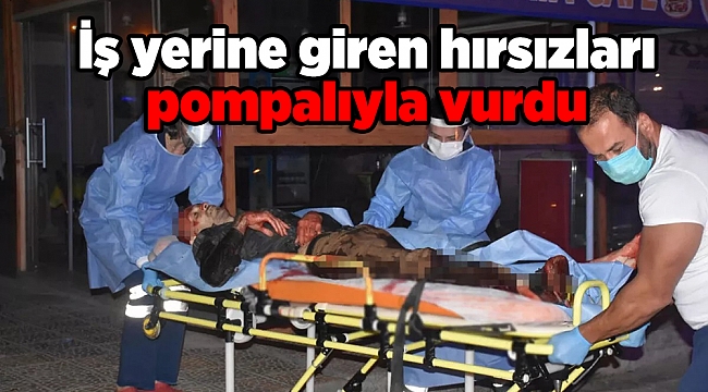 İş yerine giren hırsızları pompalıyla vurdu