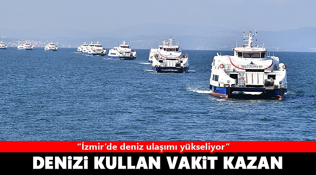 İzmir’de deniz ulaşımı yükseliyor