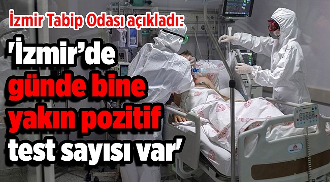 'İzmir’de günde bine yakın pozitif test sayısı var'