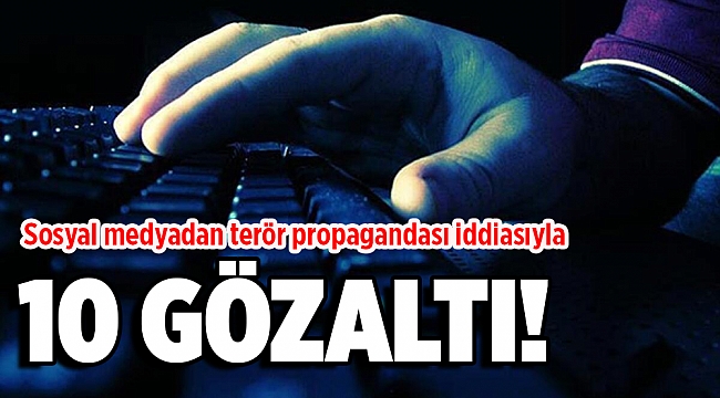 İzmir'de sosyal medyadan terör propagandası iddiasıyla 10 gözaltı