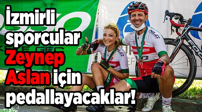 İzmirli sporcular Zeynep Aslan için pedallayacaklar!