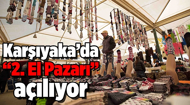 Karşıyaka’da “2. El Pazarı” açılıyor