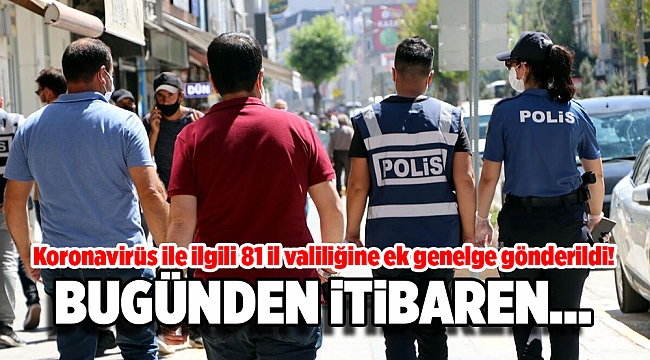 Koronavirüs ile ilgili 81 il valiliğine ek genelge gönderildi! 19 Ekim'den itibaren...