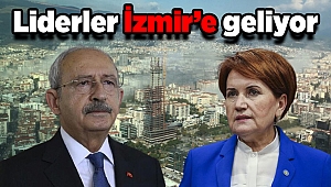 Liderler İzmir’e geliyor