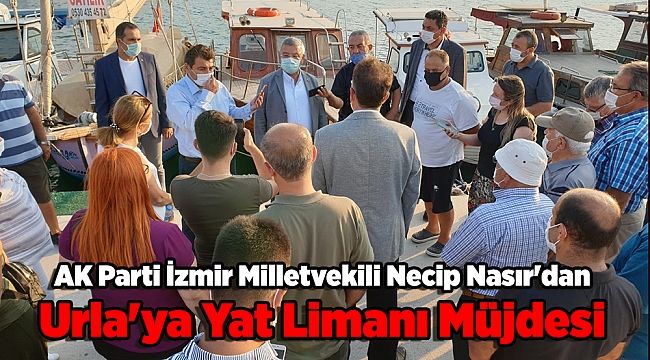 Milletvekili Nasır'dan  Urla'ya Yat Limanı Müjdesi