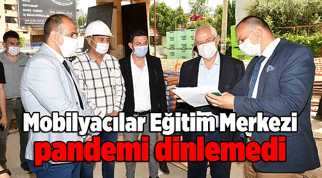 Mobilyacılar Eğitim Merkezi pandemi dinlemedi