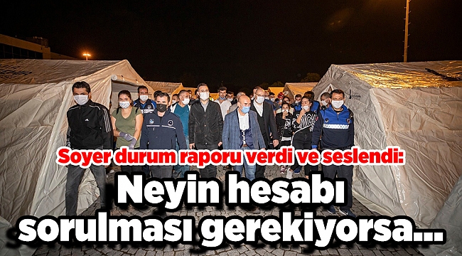 Soyer durum raporu verdi ve seslendi: Neyin hesabı sorulması gerekiyorsa...