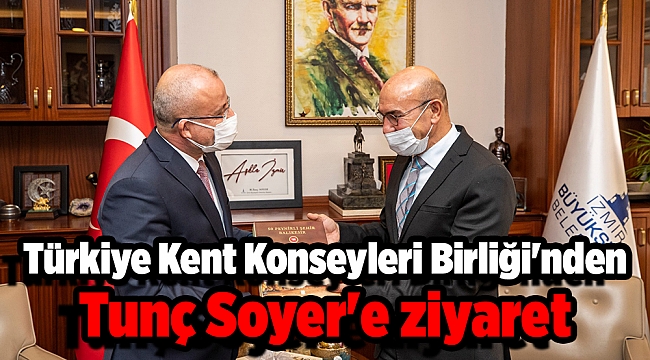 Türkiye Kent Konseyleri Birliği'nden Tunç Soyer'e ziyaret