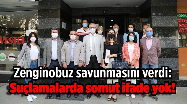 Zenginobuz savunmasını verdi: Suçlamalarda somut ifade yok!