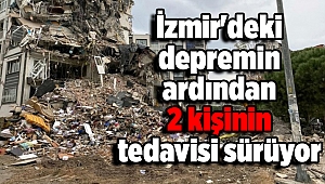 AFAD: İzmir'deki depremin ardından 2 kişinin tedavisi sürüyor