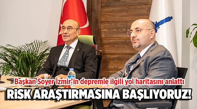 Başkan Soyer İzmir’in depremle ilgili yol haritasını anlattı
