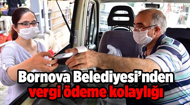 Bornova Belediyesi’nden vergi ödeme kolaylığı