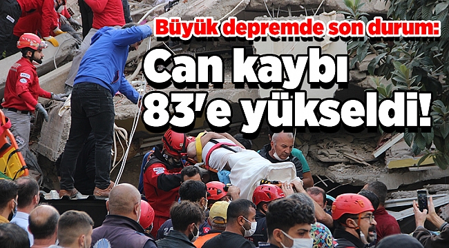 Büyük depremde son durum: Can kaybı 83'e yükseldi!