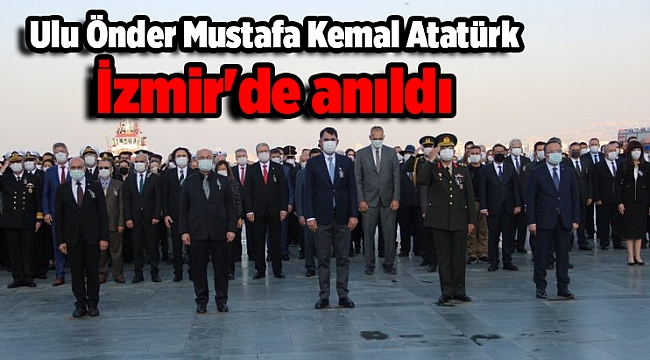Büyük Önder Mustafa Kemal Atatürk İzmir'de anıldı
