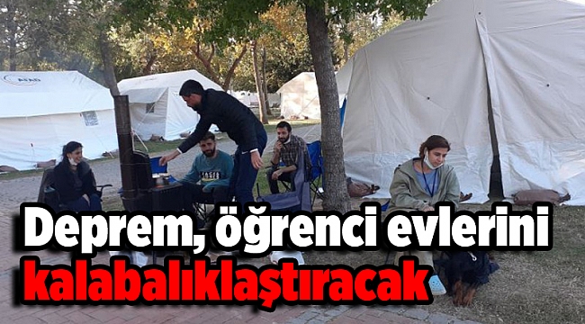 Deprem, öğrenci evlerini kalabalıklaştıracak