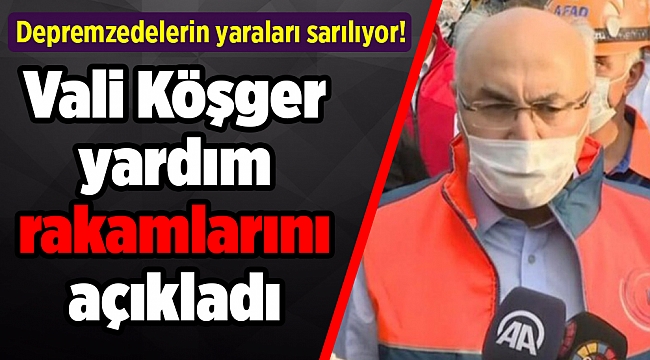 Depremzedelerin yaraları sarılıyor! Vali yardım rakamlarını açıkladı