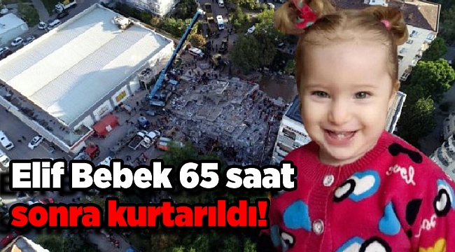 Elif Bebek 65 saat sonra kurtarıldı!