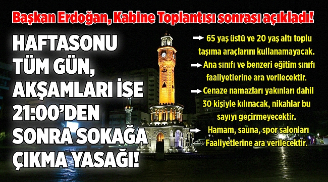 Cumhurbaşkanı Erdoğan: Hafta sonu için sokağa çıkma yasağı!