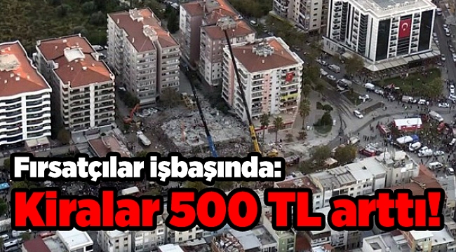 Fırsatçılar işbaşında: Kiralar 500 TL arttı!